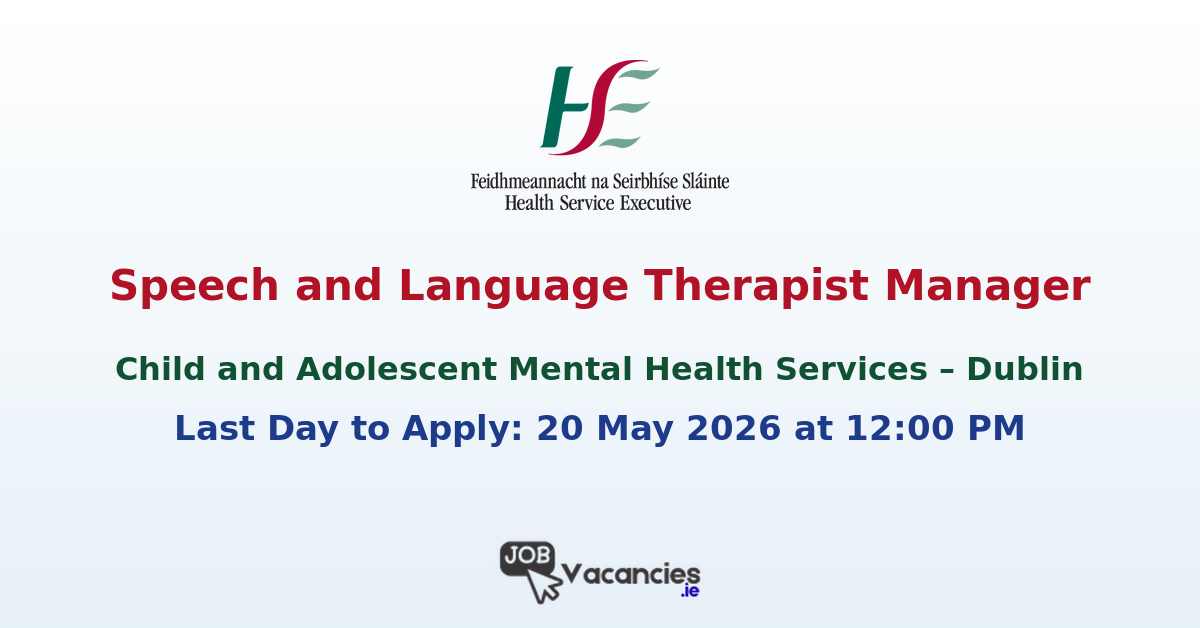 Speech and Language Therapist Manager CAMHS – Dublin North