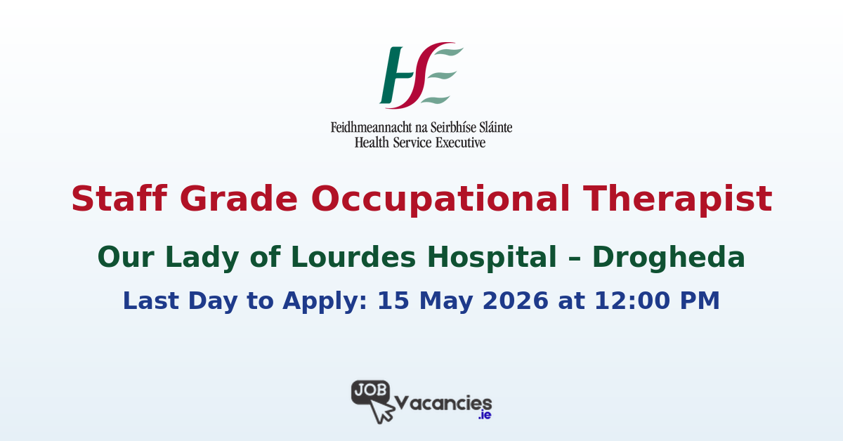 Staff Grade Occupational Therapist – Our Lady of Lourdes Hospital, Drogheda