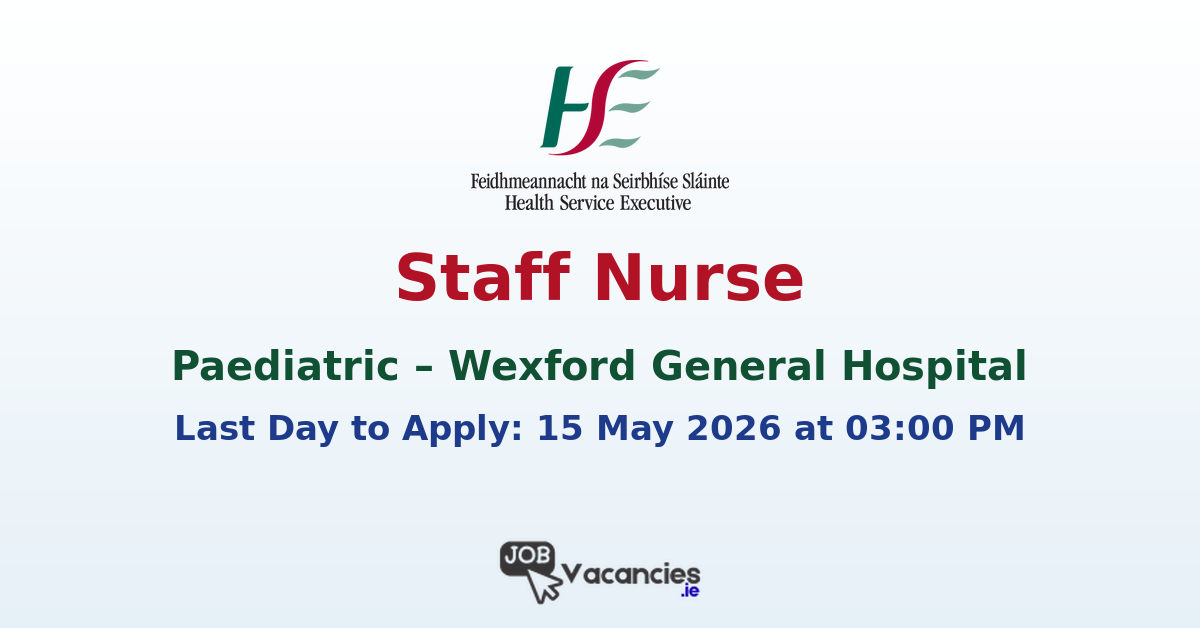 Staff Nurse Paediatric – Wexford General Hospital