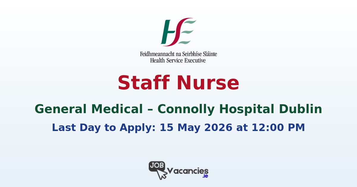 Staff Nurse (General Medical) – Connolly Hospital Dublin