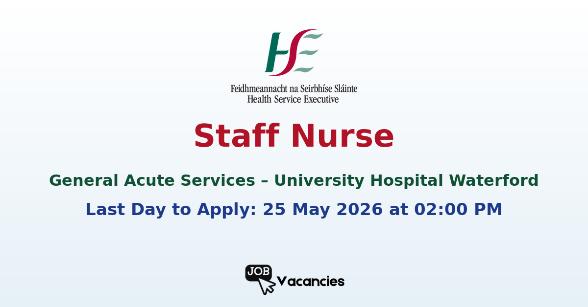 Staff Nurse General Acute Services – University Hospital Waterford