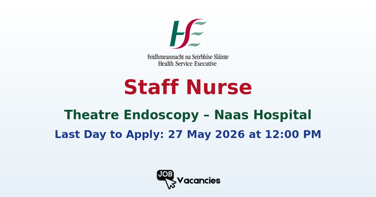 Staff Nurse – Theatre Endoscopy – Naas Hospital