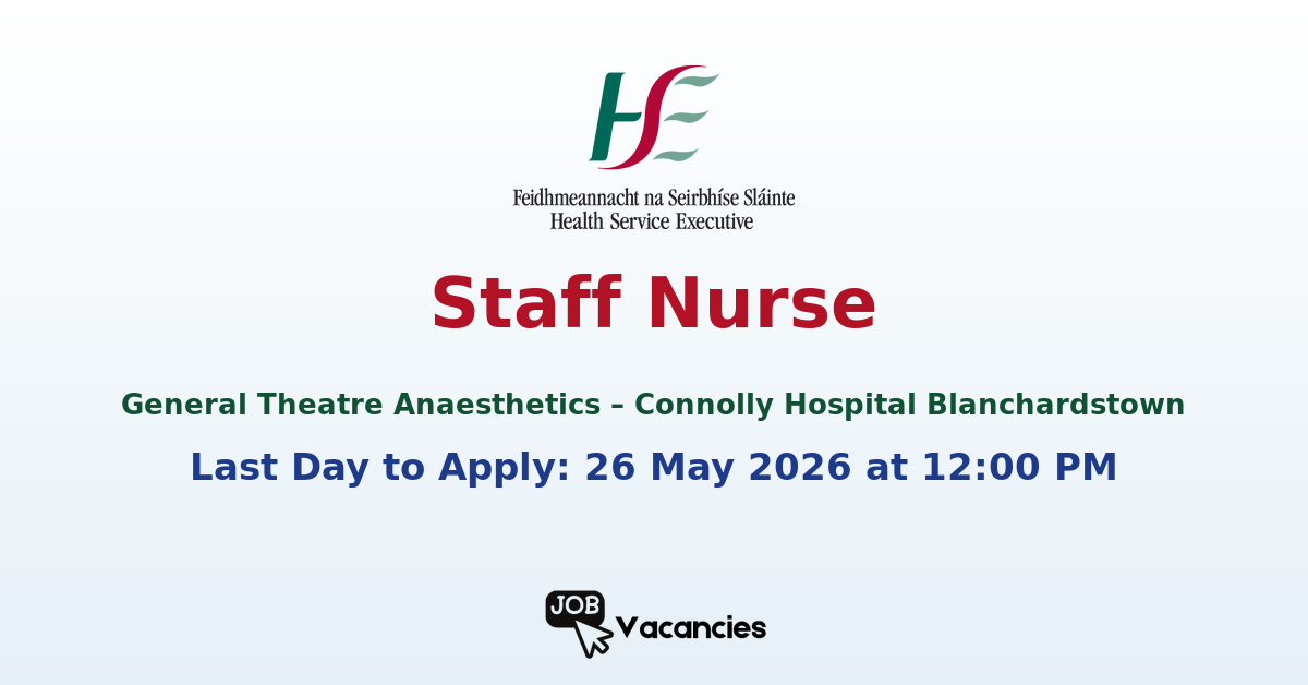 Staff Nurse – General Theatre Anaesthetics – Connolly Hospital Blanchardstown