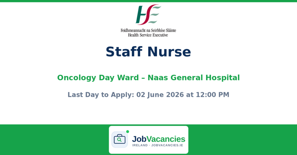 Staff Nurse – Oncology Day Ward – Naas General Hospital