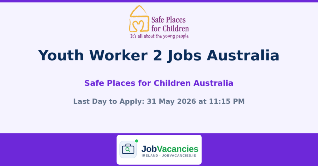 Youth Worker 2 Jobs Australia – Safe Places for Children Australia