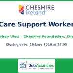 Care Support Worker Job — Abbey View Cheshire, Sligo