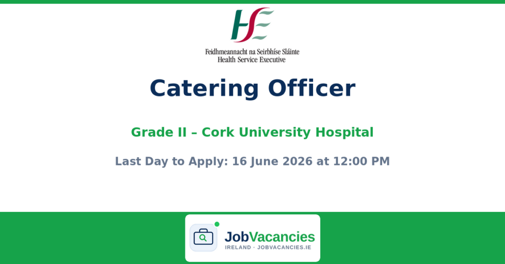 Catering Officer Grade II Job at Cork University Hospital