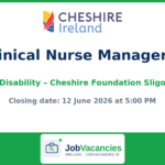 CNM1 Disability Nurse Manager Job in Sligo — Cheshire Foundation