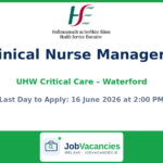 Clinical Nurse Manager 2 Jobs in Waterford — UHW Critical Care