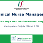 Clinical Nurse Manager 2 — Medical Day Care, Wexford General Hospital