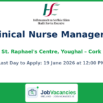 Clinical Nurse Manager 3 Job — St. Raphael’s Centre, Youghal