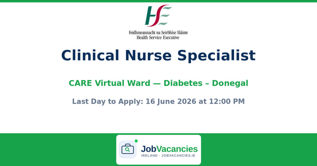 Clinical Nurse Specialist (CARE Virtual Ward — Diabetes), Donegal