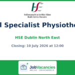 Clinical Specialist Physiotherapist — HSE Dublin and North East