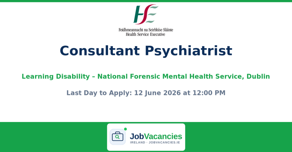 Consultant Psychiatrist in Psychiatry of Learning Disability (Adult) — National Forensic Mental Health Service, Dublin