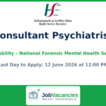 Consultant Psychiatrist in Psychiatry of Learning Disability (Adult) — National Forensic Mental Health Service, Dublin