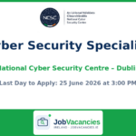 Cyber Security Specialist — National Cyber Security Centre, Dublin