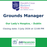 Grounds Manager Job at Our Lady’s Hospice, Dublin