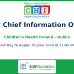 HSCP Chief Information Officer — Children’s Health Ireland