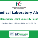 Medical Laboratory Aide — Histopathology, Cork University Hospital