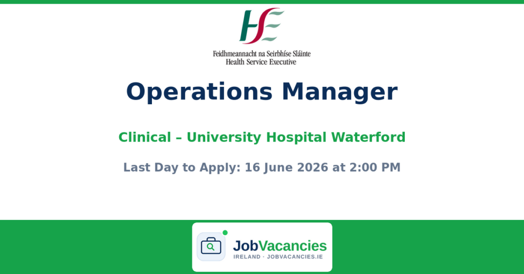 Operations Manager – Clinical | University Hospital Waterford