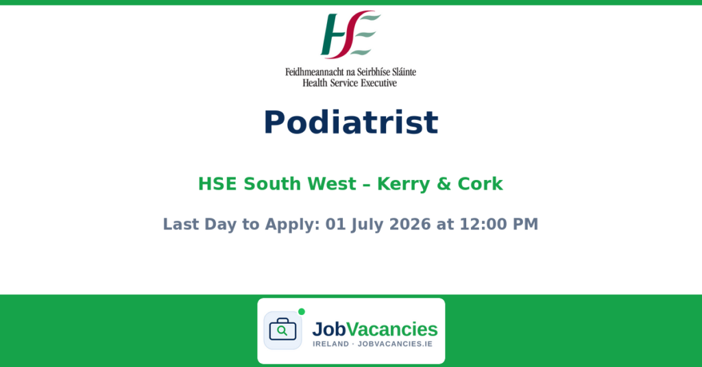 Podiatrist Jobs in Kerry & Cork — HSE South West