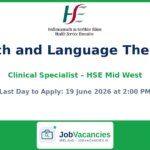 Clinical Specialist Speech and Language Therapist — HSE Mid West