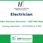 Electrician – HSE Mid West Older Persons Services – Permanent Vacancies (Thurles & Newcastle West)
