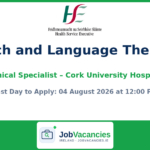 Speech and Language Therapist, Clinical Specialist – Cork University Hospital